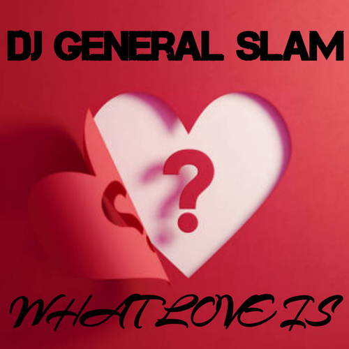 DJ General Slam - What Love Is [GSR248]